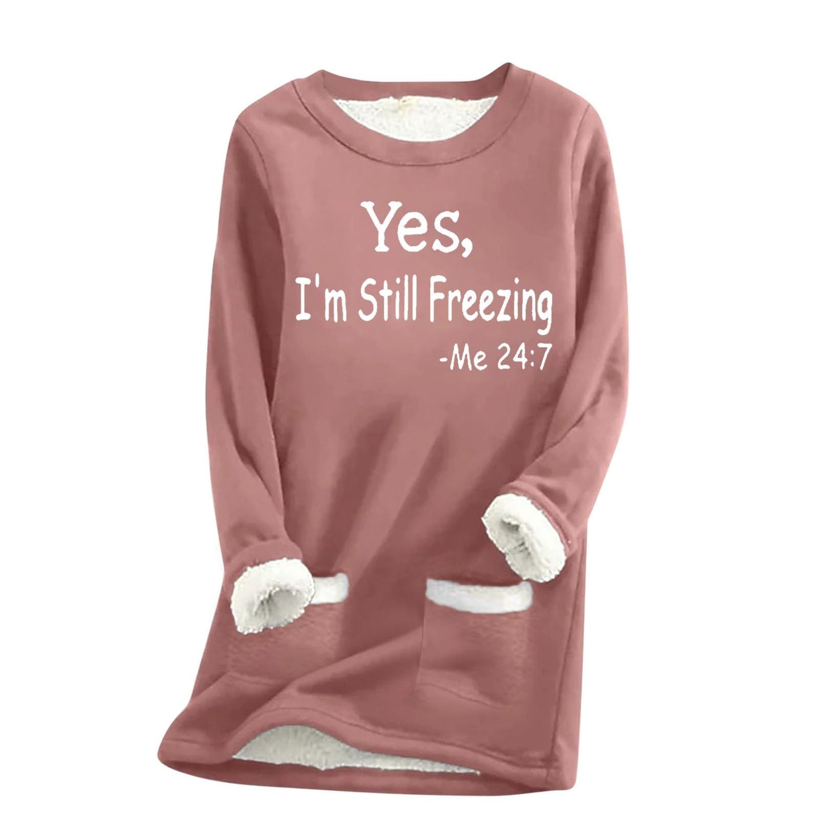 Yes Im Still Freezing Me 24/7 Sweatshirt 2023 Winter Thick Warm Sherpa Lined Pullover Crewneck Sweatshirt with Pocket