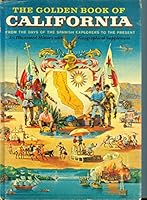 The golden book of California from the days of the Spanish explorers to the present B0006AX1SM Book Cover