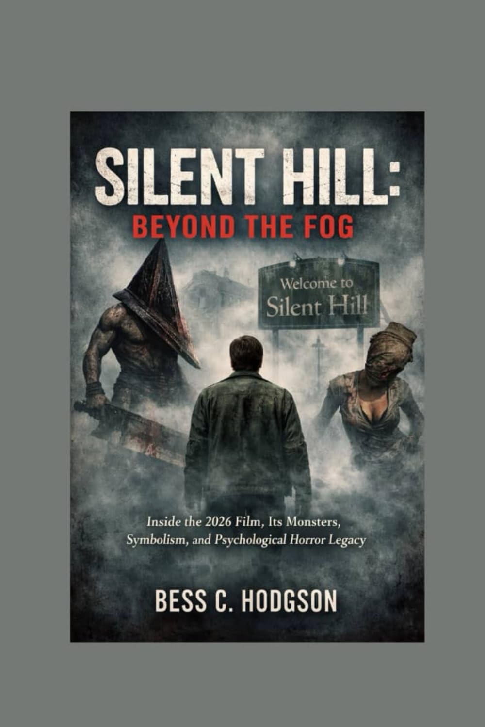 Silent Hill: Beyond the Fog: Inside the 2026 Film, Its Monsters, Symbolism, and Psychological Horror Legacy