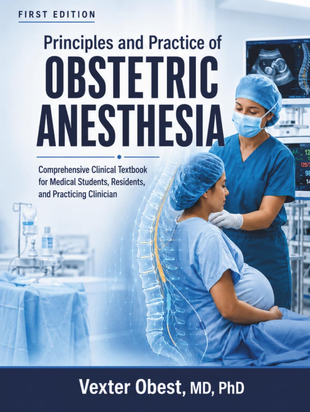 Principles And Practice Of Obstetric Anesthesia: Comprehensive Clinical Textbook for Medical Students, Residents, and Practicing Clinicians