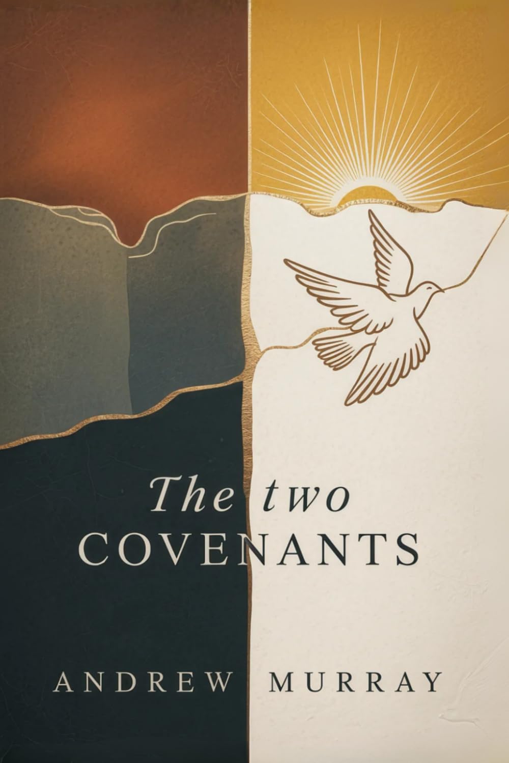 The Two Covenants and the Second Blessing: The Original & Unabridged Christian Classic by Andrew Murray