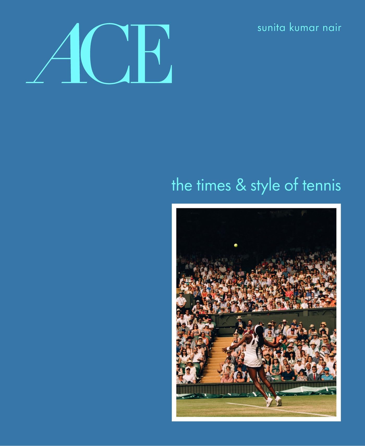 ACE: The Times & Style of Tennis
