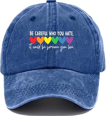 Be Careful Who You Hate It Could Be Someone You Love Hat, LGBT Cap Pride Month Baseball Caps