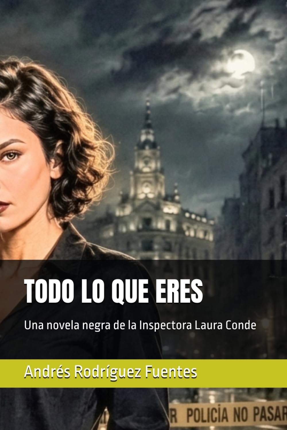 TODO LO QUE ERES: Una novela negra de la Inspectora Laura Conde (INSPECTORA LAURA CONDE - Novela negra)