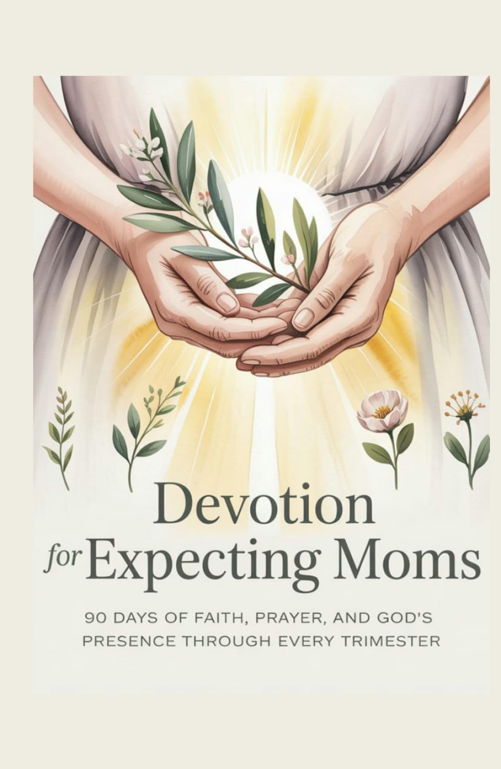 Devotion for Expecting Moms: 90 Days of Faith, Prayer, and God's Presence Through Every Trimester