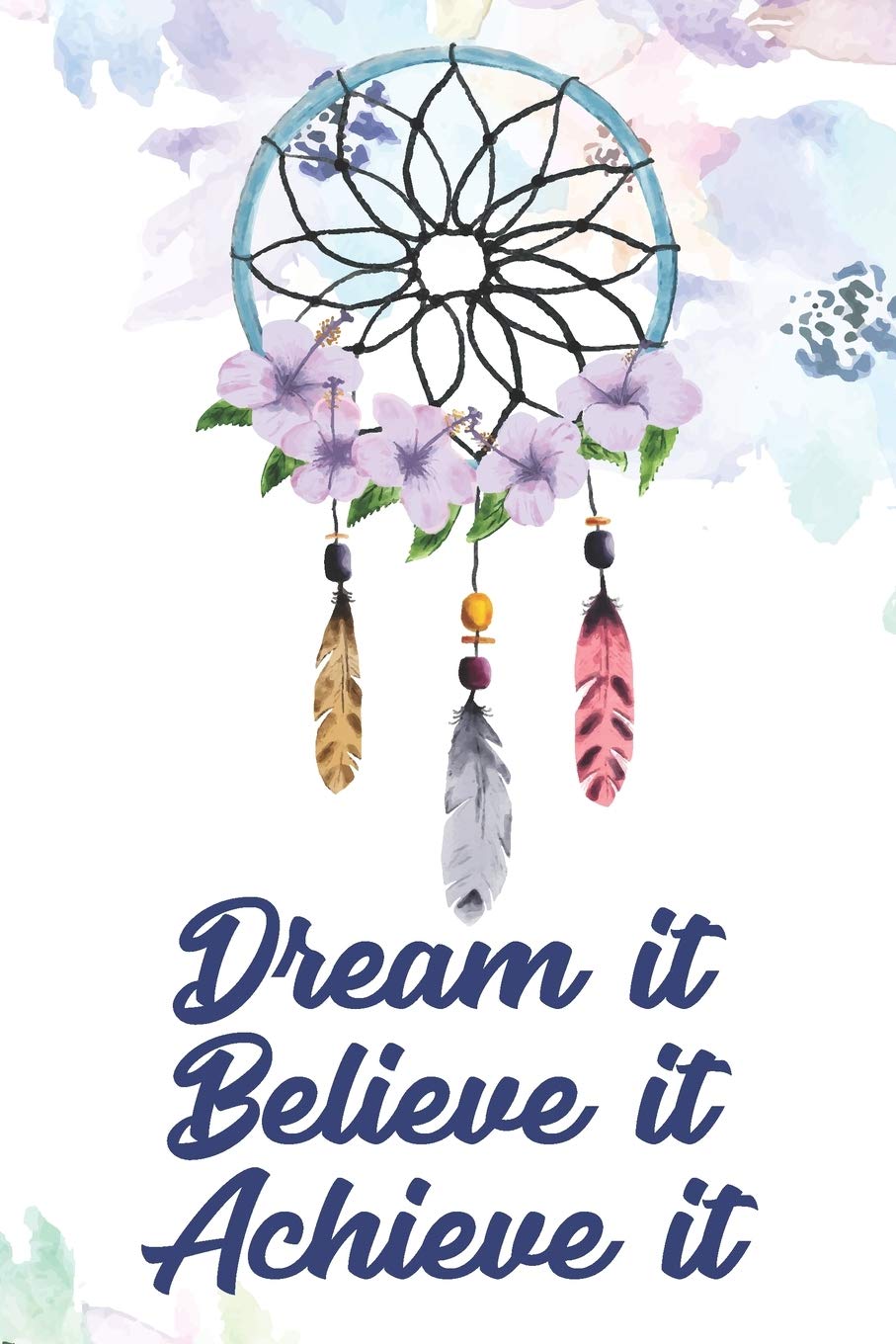 Dream It Believe It Achieve It: A Daily Lined Journal Diary to Encourage Personal Growth