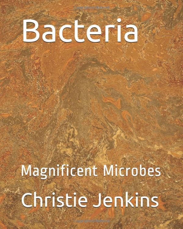 Bacteria: Magnificent Microbes (Science for Young Scholars)