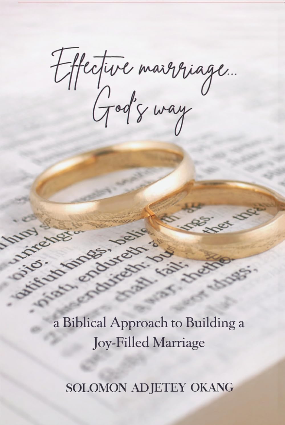 Effective Marriage God’s Way: A Biblical Approach to Building a Joy-Filled Marriage