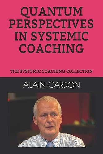QUANTUM PERSPECTIVES IN SYSTEMIC COACHING: THE SYSTEMIC COACHING COLLECTION