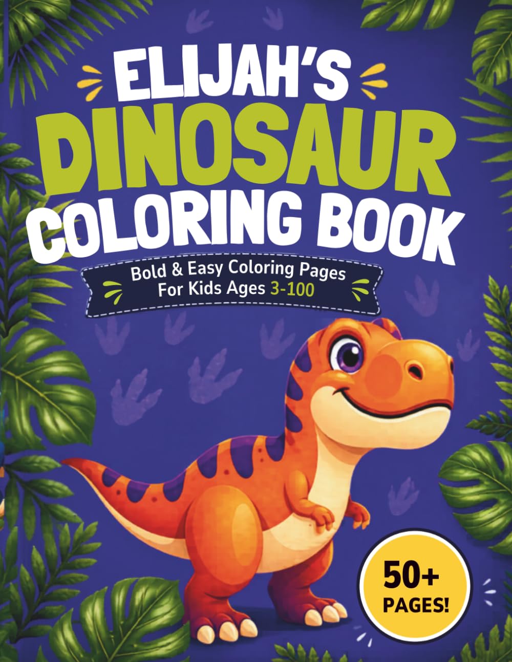 Elijah's Dinosaur Coloring book: Bold & Easy Coloring Pages for Kids Ages 3-100