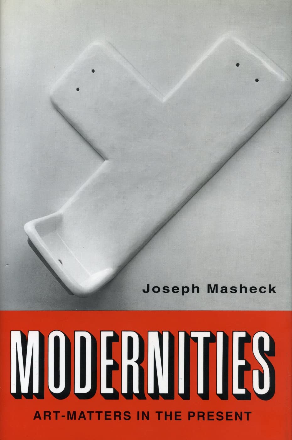 Modernities: Art-Matters in the Present