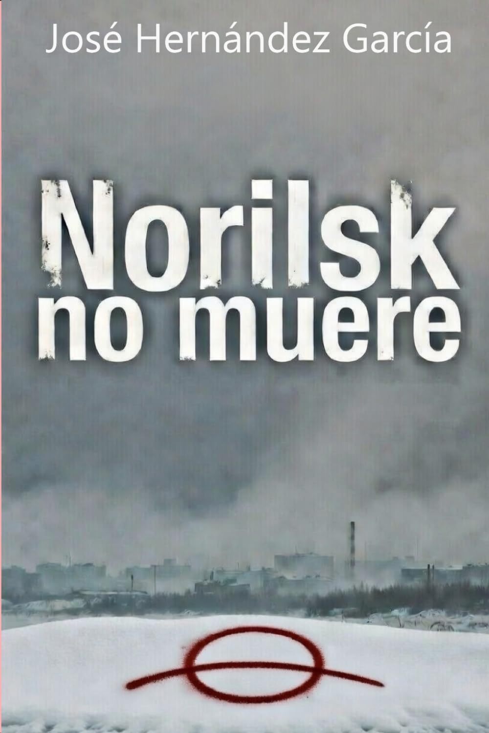 Norilsk no muere: Aventura policíaca con acción y suspense en el Ártico