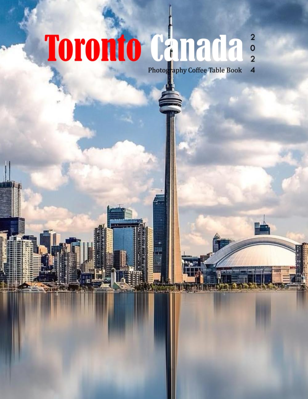 Toronto Canada: A Mind-Blowing Tour in Toronto Canada Photography Coffee Table Book Tourists Attractions.