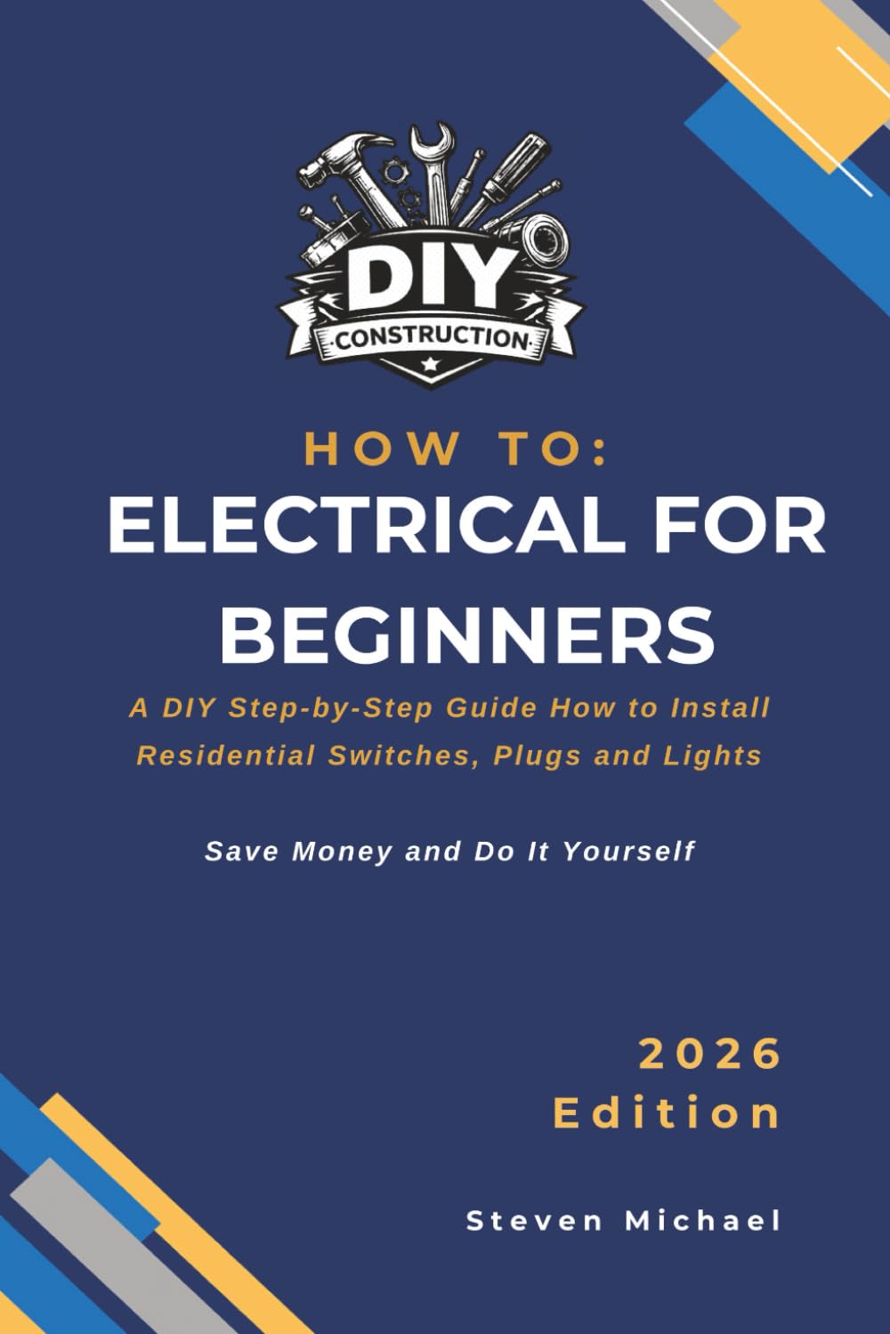 How to Electrical for Beginners: A Practical Step-by-Step Guide for Professional Results (DIY Construction How To Guides)