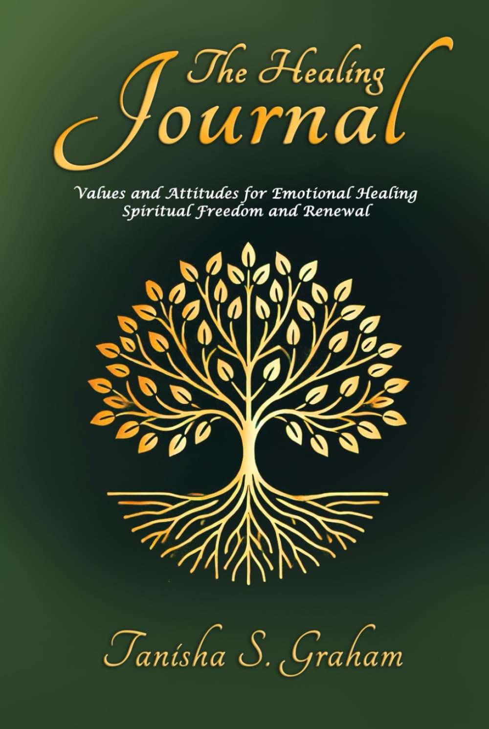 The Healing Journal: Values and Attitudes for Emotional Healing, Spiritual Freedom and Renewal