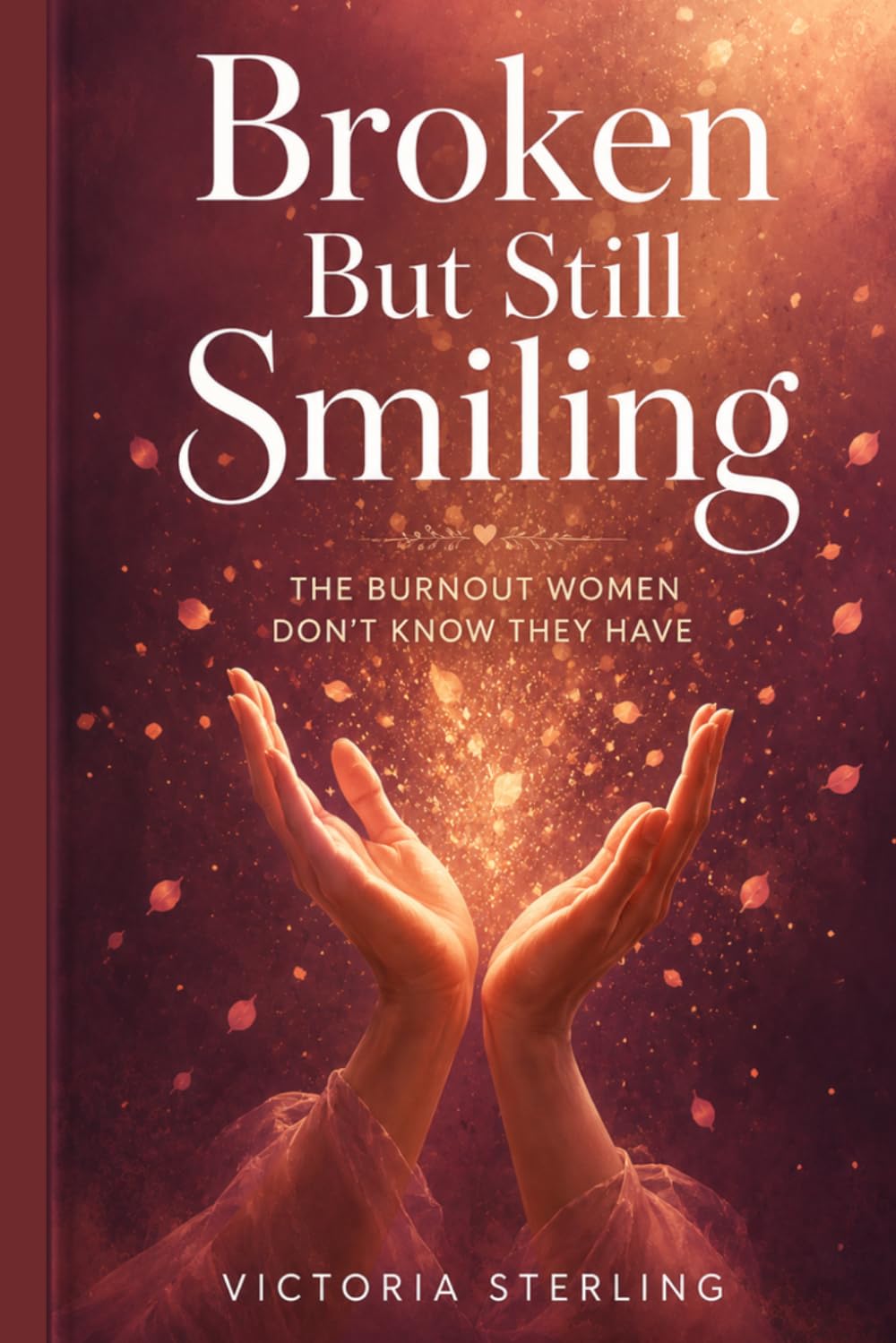 Broken but Still Smiling: The Burnout Women Don’t Know They Have