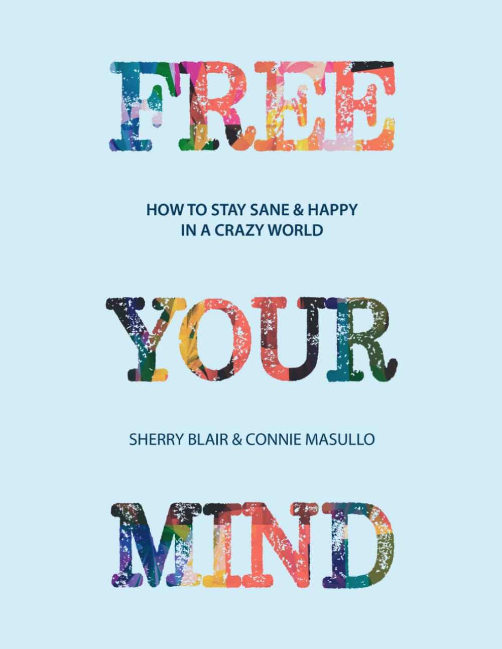 Free Your Mind: How to Stay Happy & Sane in a Crazy World: Black & White Edition
