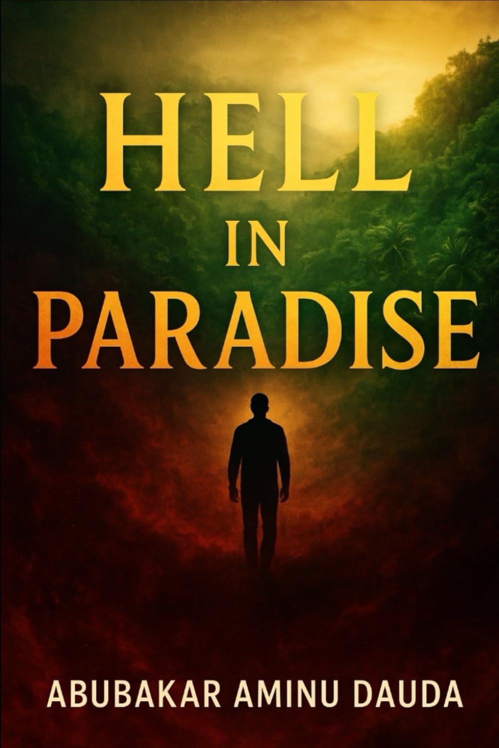 HELL IN PARADISE: A JOURNEY THROUGH PAIN AND REDEMPTION