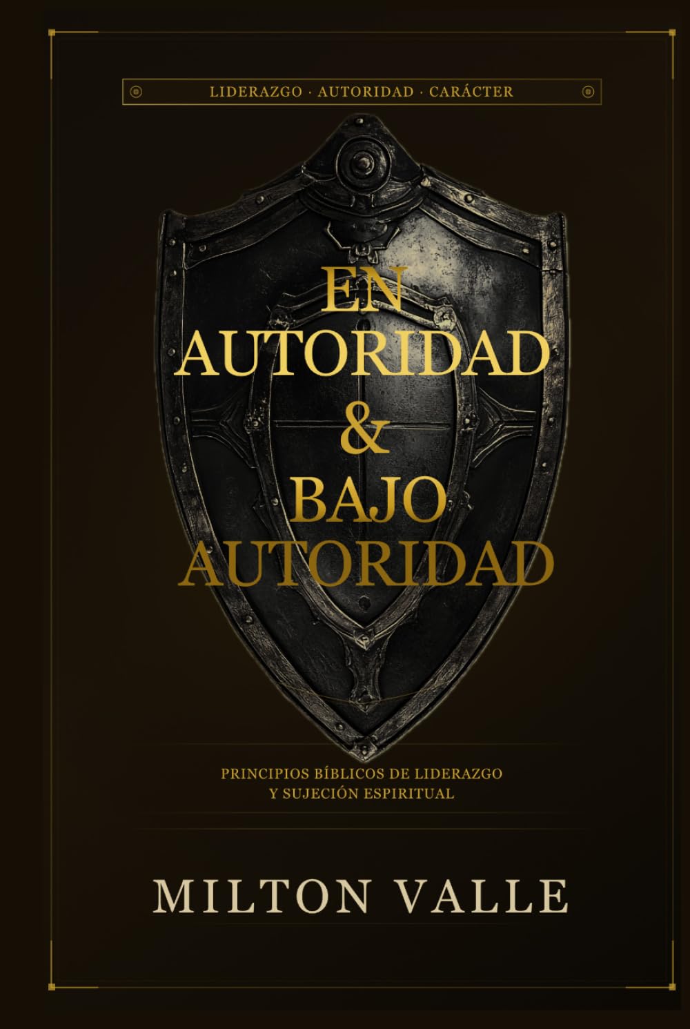 En Autoridad & Bajo Autoridad: Principios Bíblicos de liderazgo y sujeción espiritual