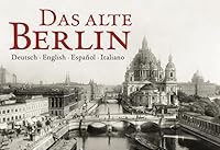 Das alte Berlin: Deutsch - English - Espanol - Italiano 3897737094 Book Cover