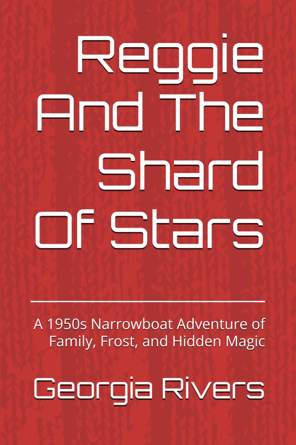 Reggie And The Shard Of Stars: A 1950s Narrowboat Adventure of Family, Frost, and Hidden Magic