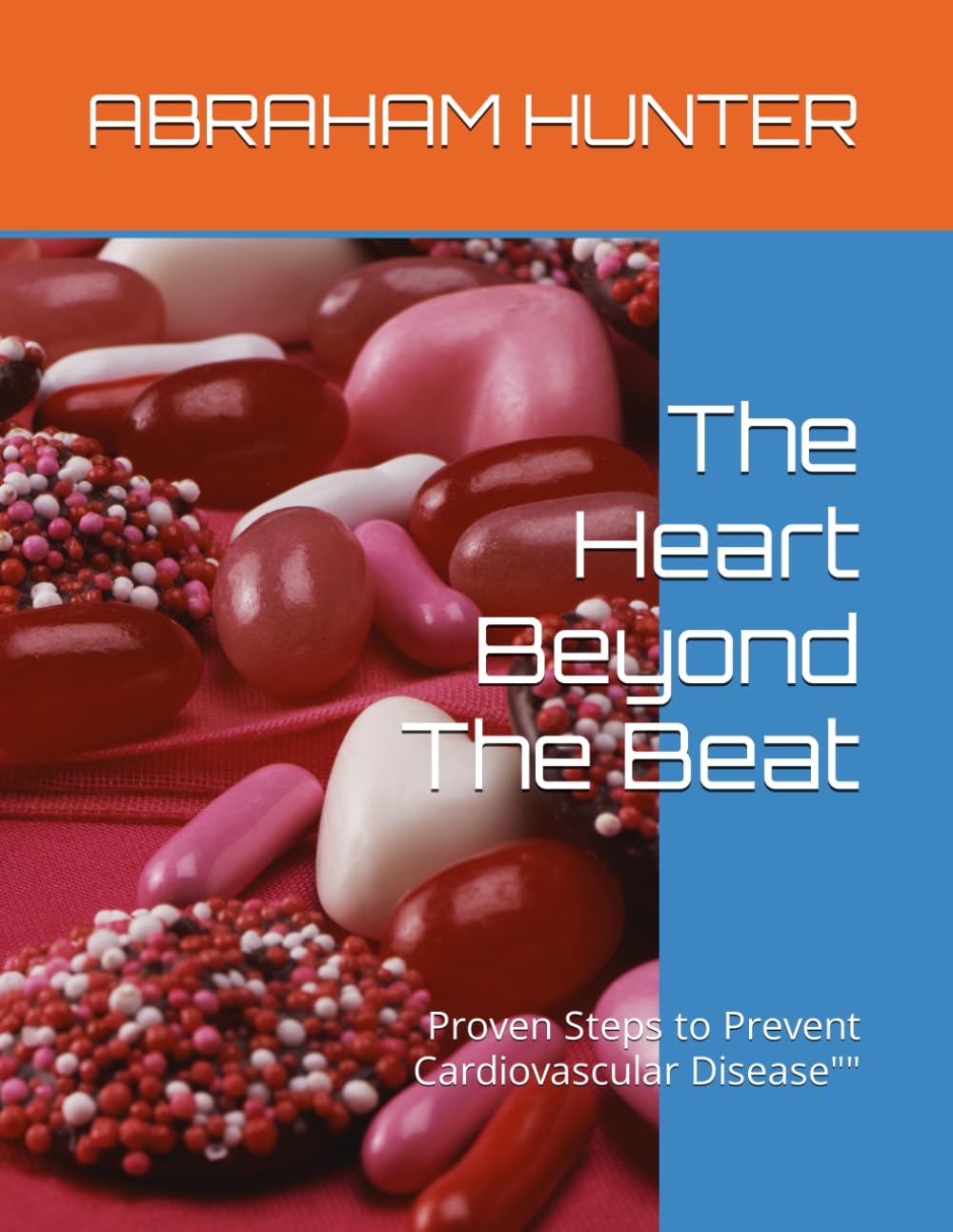 The Heart Beyond The Beat: Proven Steps to Prevent Cardiovascular Disease""