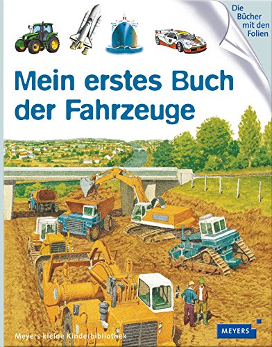 Mein erstes Buch der Fahrzeuge: Meyers kleine Kinderbibliothek (Meyers Kinderbibliothek - mein erste Mein erstes Buch der Fahrzeuge: Meyers kleine Kinderbibliothek (Meyers Kinderbibliothek - mein erste