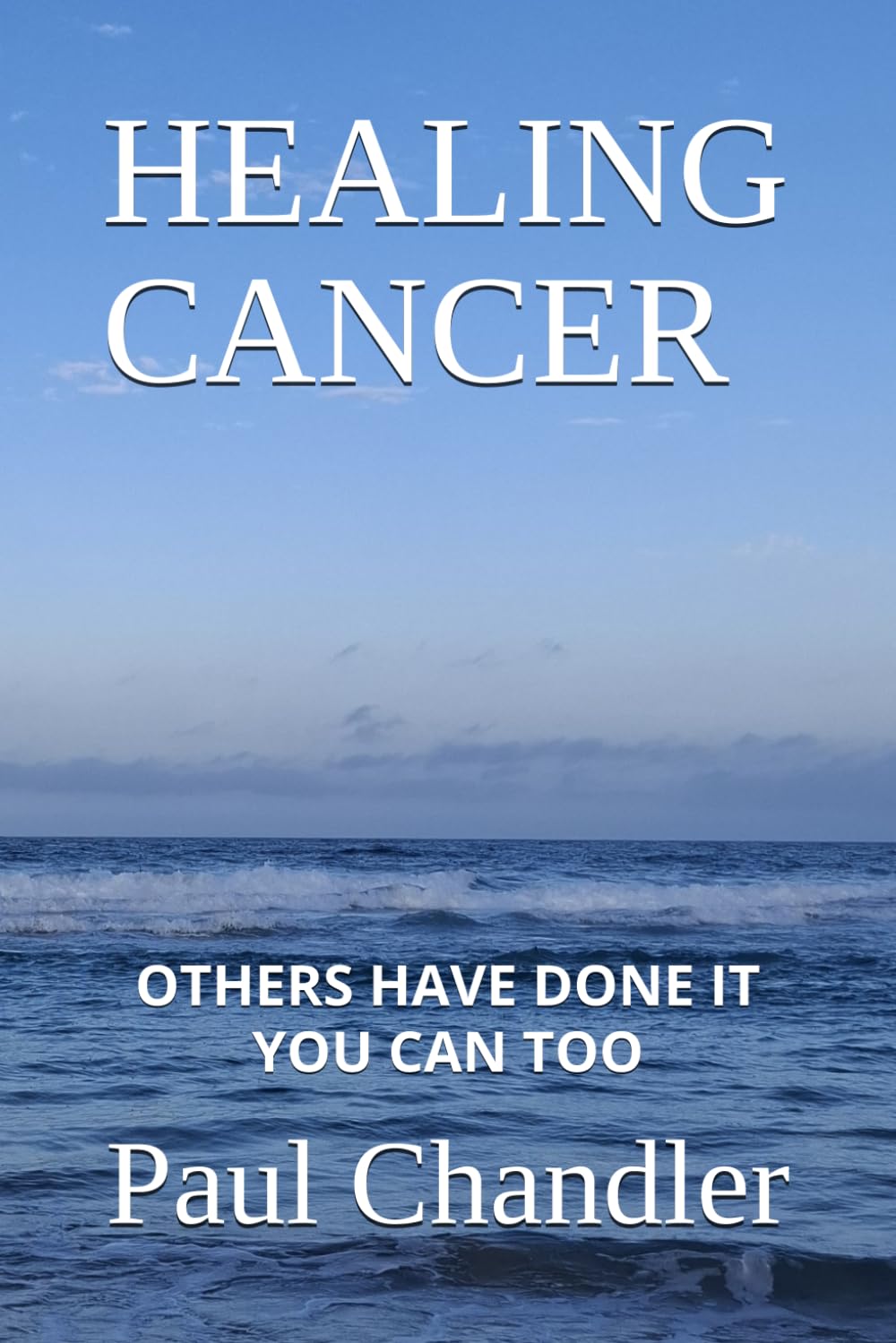 Healing Cancer: OTHERS HAVE DONE IT YOU CAN TOO