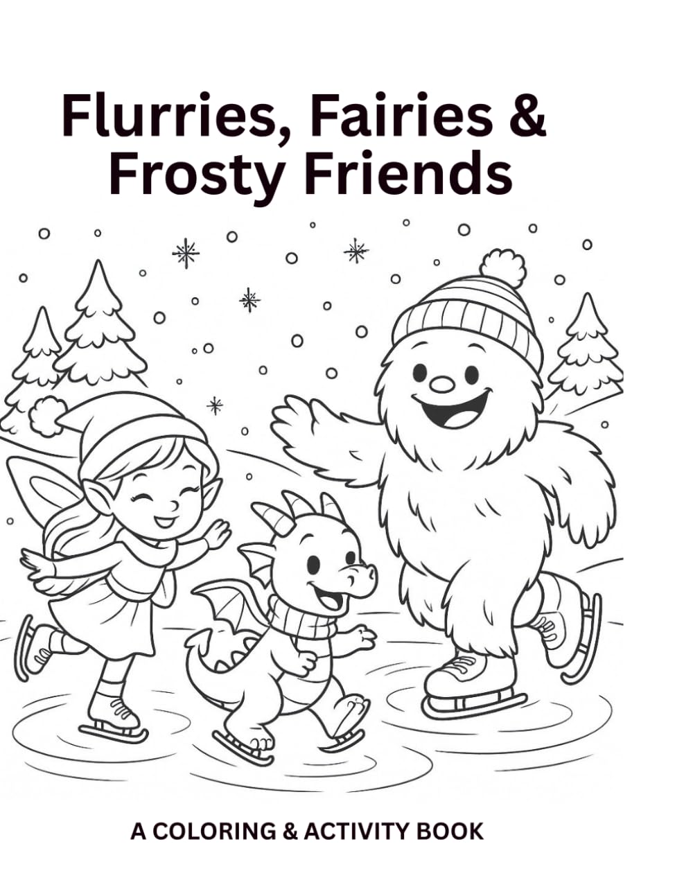 Flurries, Fairies & Frosty Friends: A Coloring & Activity Book