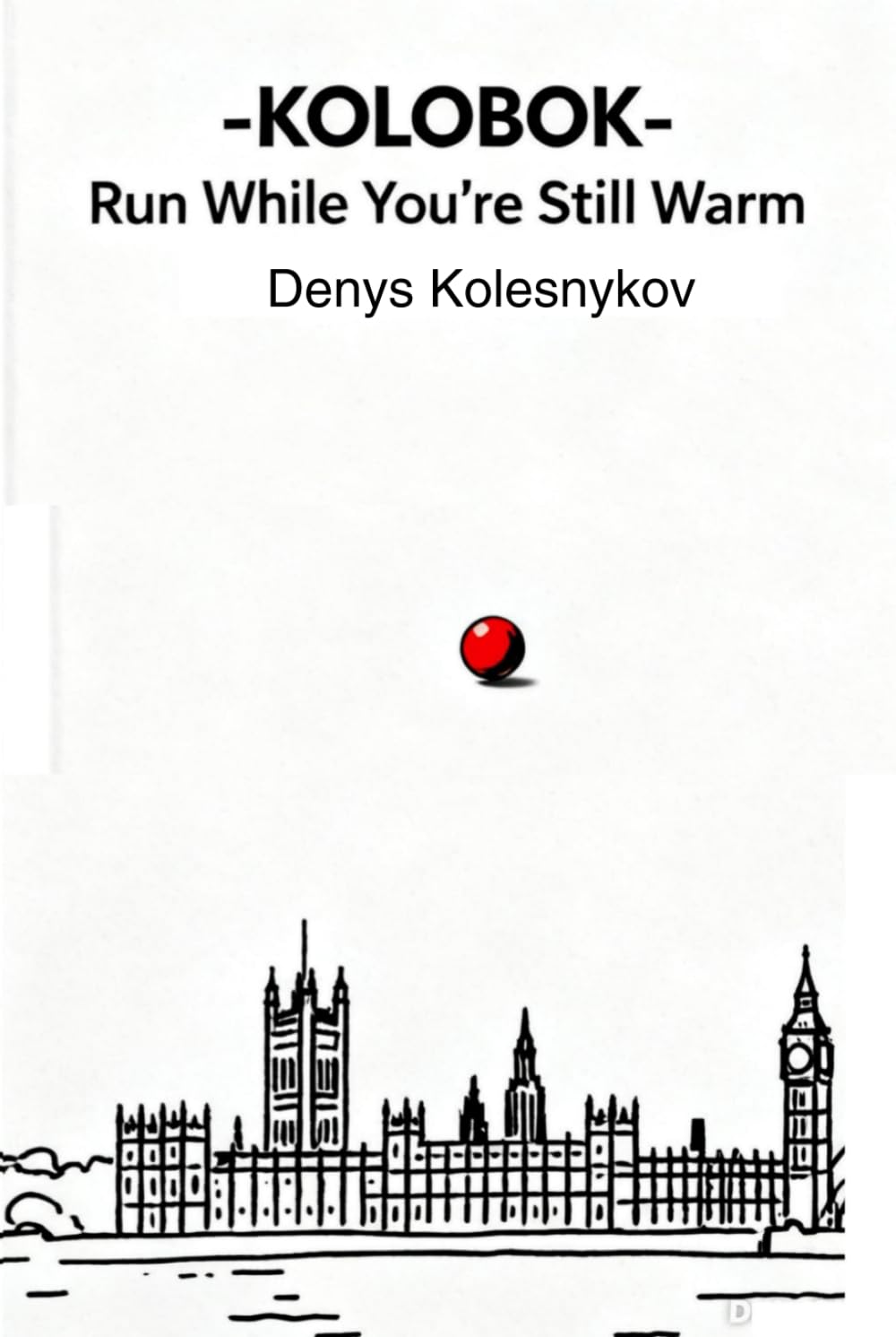 Kolobok: Run While You’re Still Warm: A Philosophical Urban Fable About Choice, Freedom, and the Moment Before It’s Too Late ("Kolobok" Trilogy)