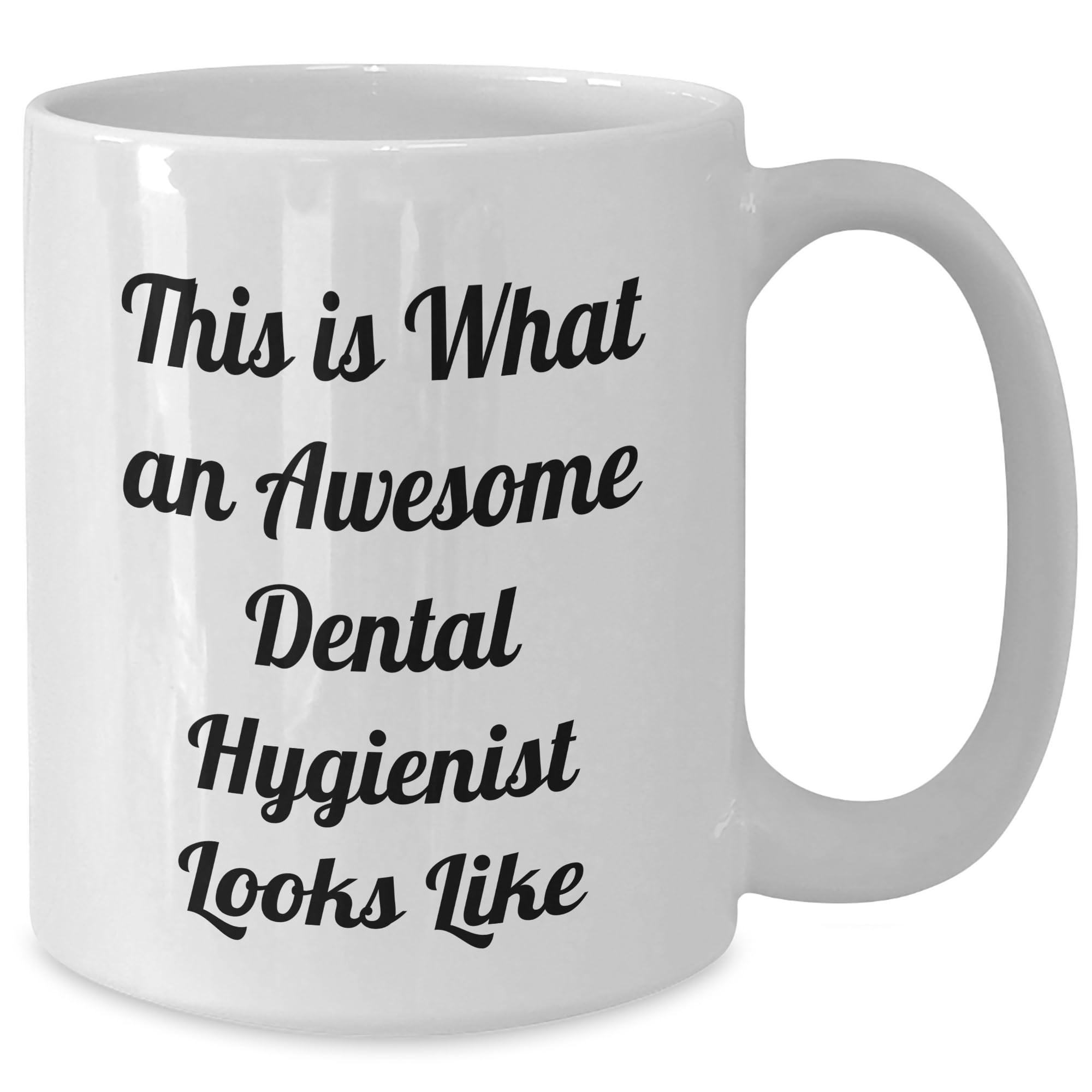 Dental Hygienist Gifts from Friends and Family - White Coffee Mug - This Is What An Awesome Dental Hygienist Looks Like Birthday Unique Gifts