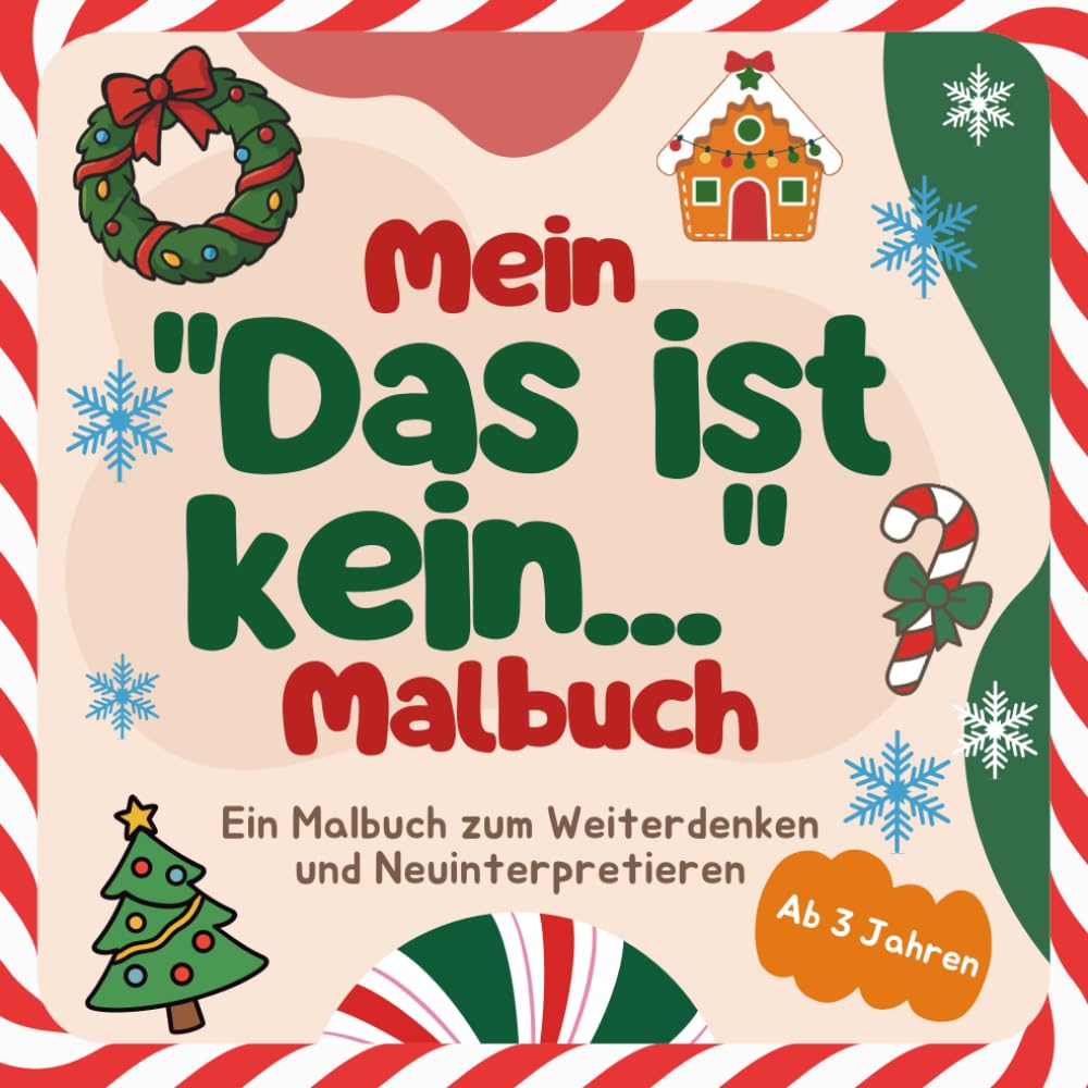 Mein "Das ist kein..." Weihnachts-Malbuch für Kinder: Ein Malbuch zum Ausmalen, Weiterdenken und Neuinterpretieren