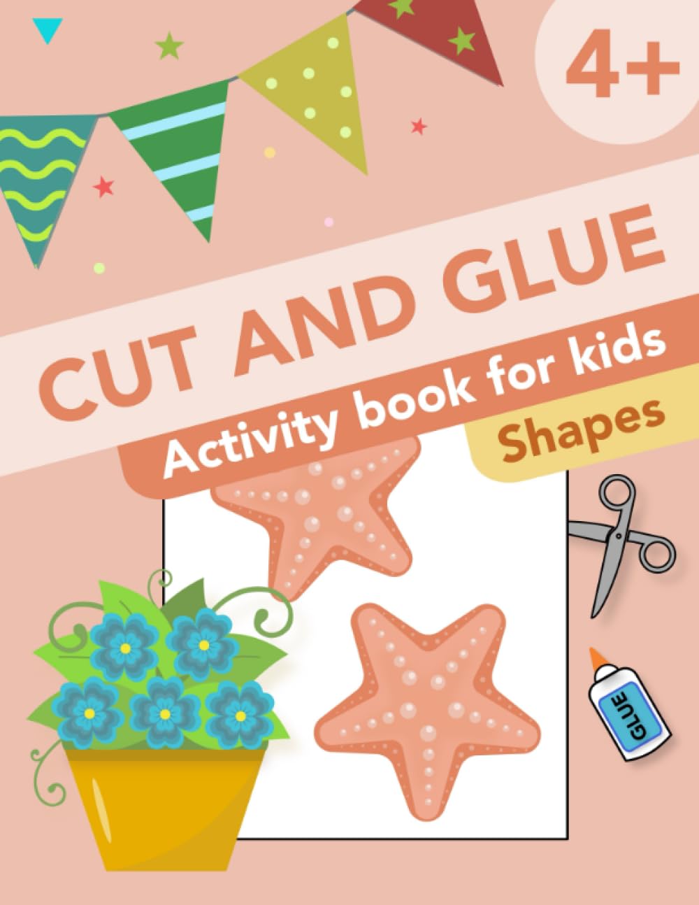 Cut and Glue: Shapes: Activity Book for Kids 4+: Scissor Skills, Cutting and Pasting (Cut and Paste Workbooks for kids)