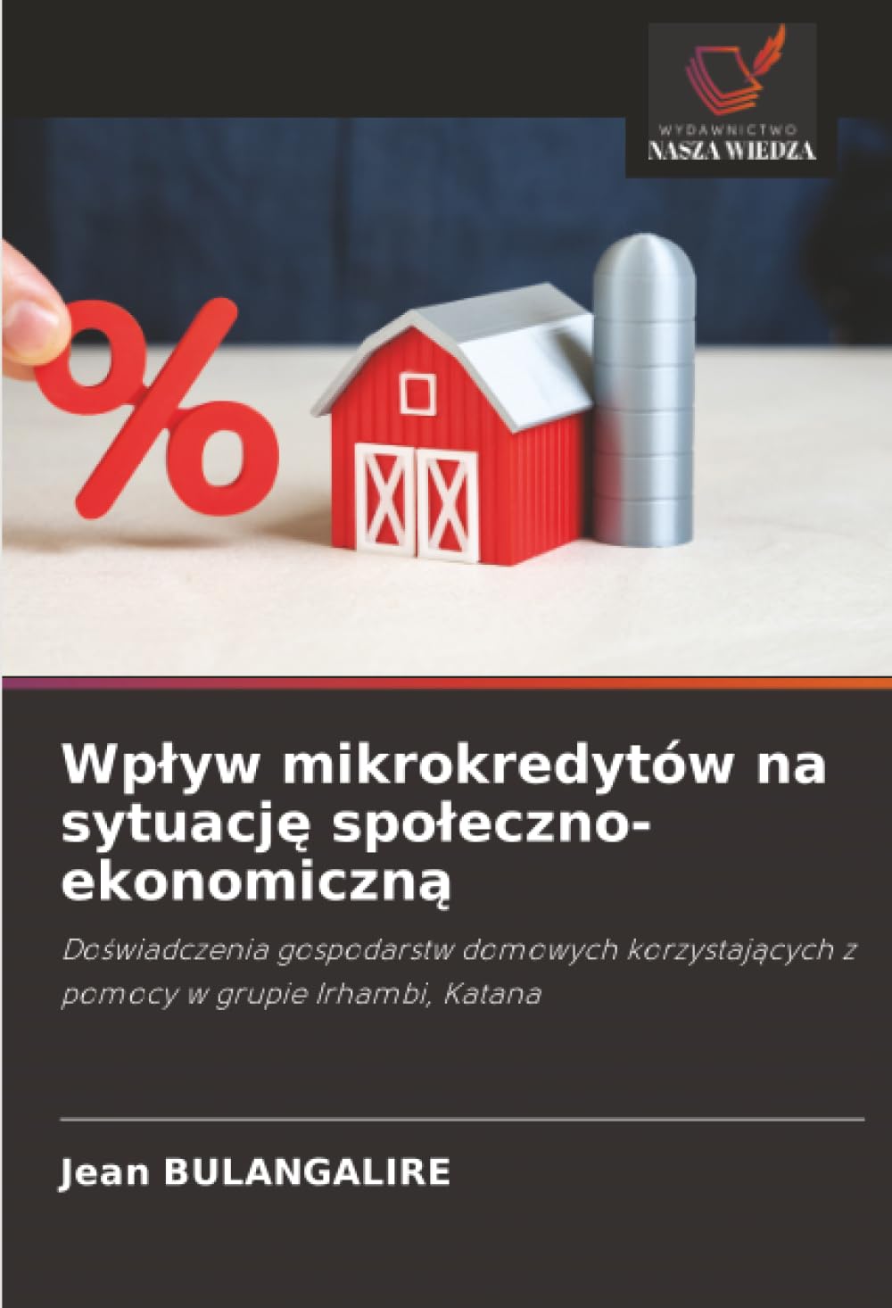 Wpływ mikrokredytów na sytuację społeczno-ekonomiczną: Doświadczenia gospodarstw domowych korzystających z pomocy w grupie Irhambi, Katana
