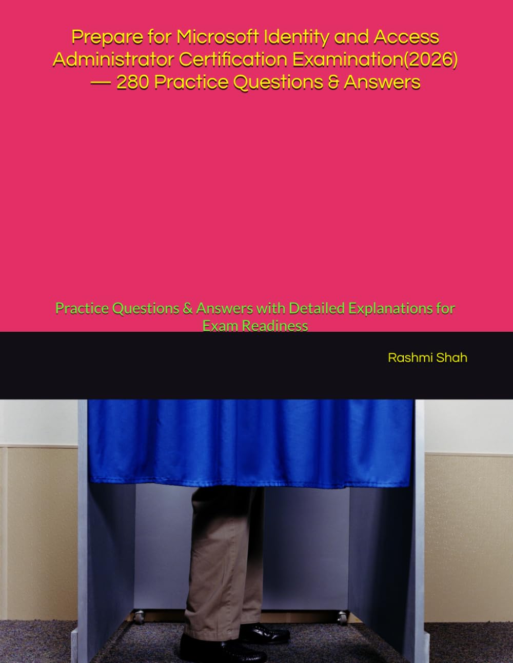 Prepare for Microsoft Identity and Access Administrator Certification Examination(2026) — 280 Practice Questions & Answers: Practice Questions & Answers with Detailed Explanations for Exam Readiness