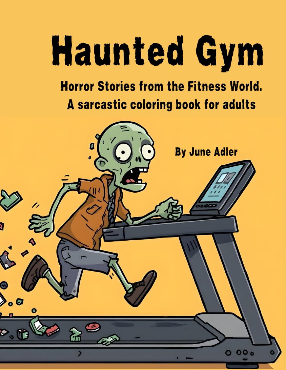 Haunted Gym: Horror Stories from the Fitness World. A sarcastic coloring book for adults (Unfit & Unbothered: A Comedy Coloring Series for Adults Who’d Rather Not)