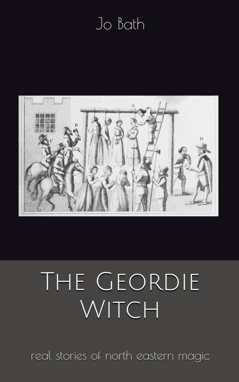 The Geordie Witch: real stories of north eastern magic through the ages