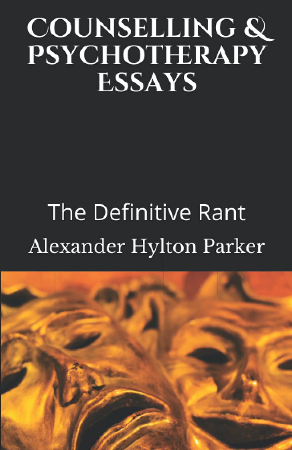 Counselling & Psychotherapy Essays: The Definitive Rant