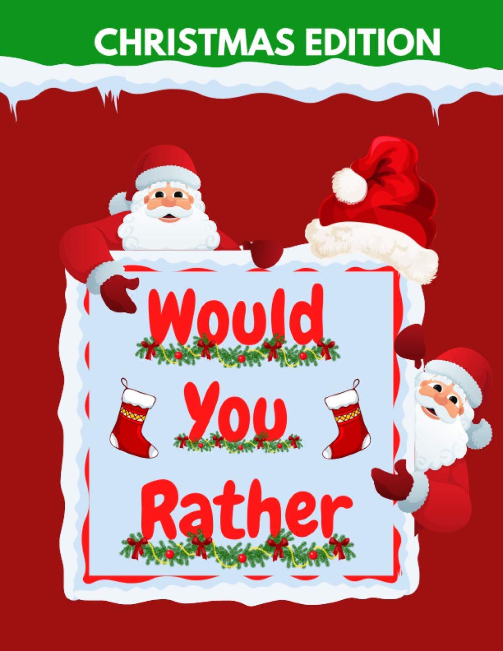 Would You Rather Christmas Edition: Funny Interactive Quest for Family Teenagers Kids Adults Joke Book Gift Boys Girls Ages 5, 6, 7, 8, 9, 10 ,11 ,12