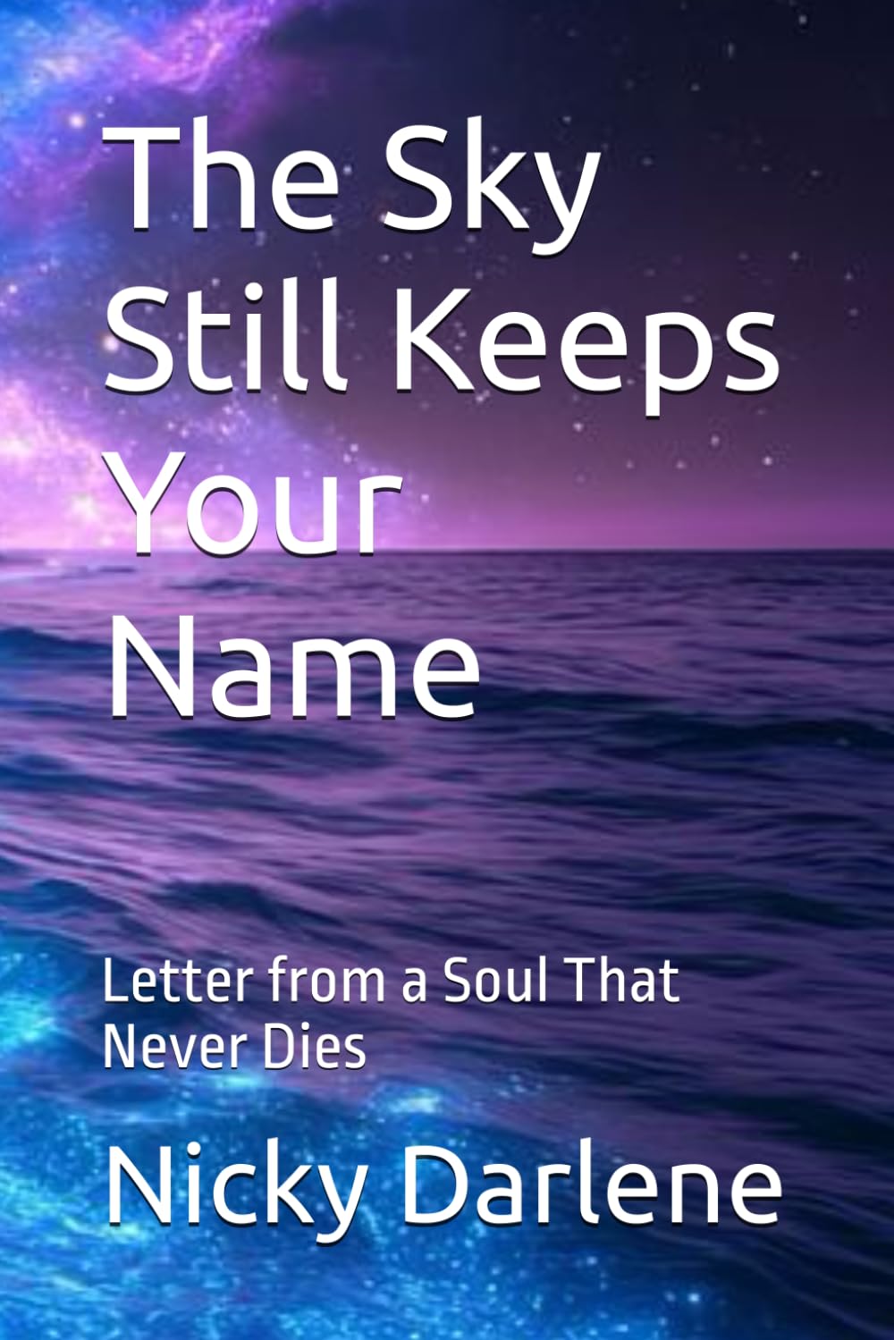The Sky Still Keeps Your Name: Letter from a Soul That Never Dies