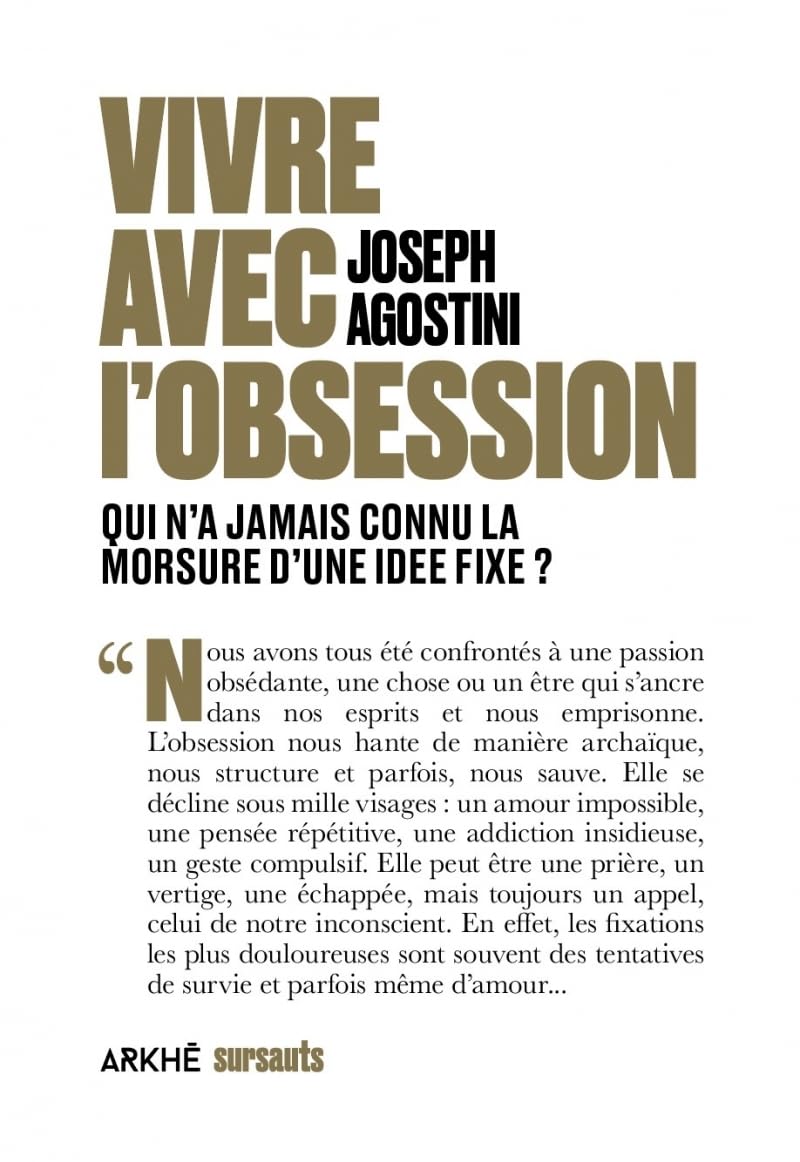 Vivre avec l’obsession - Qui n’a jamais connu la morsure d’u: Qui n’a jamais connu la morsure d’une idée fixe ?