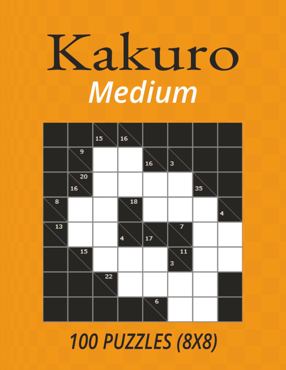 Medium Kakuro: 100 Puzzles (8x8)