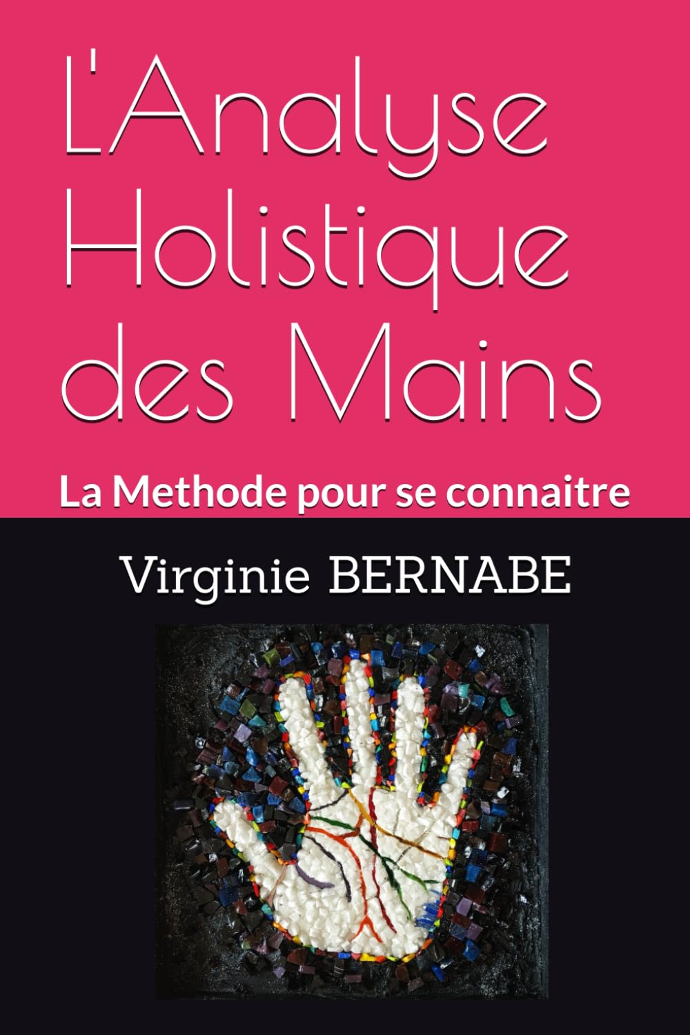 L'Analyse Holistique des Mains: La Methode pour se connaitre