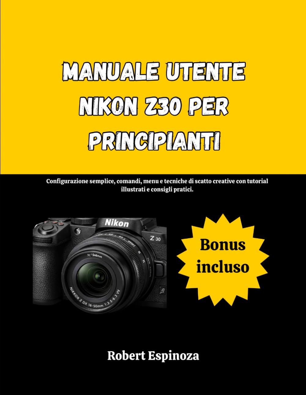 Manuale utente Nikon Z30 per principianti: Configurazione semplice, comandi, menu e tecniche di scatto creative con tutorial illustrati e consigli pratici.