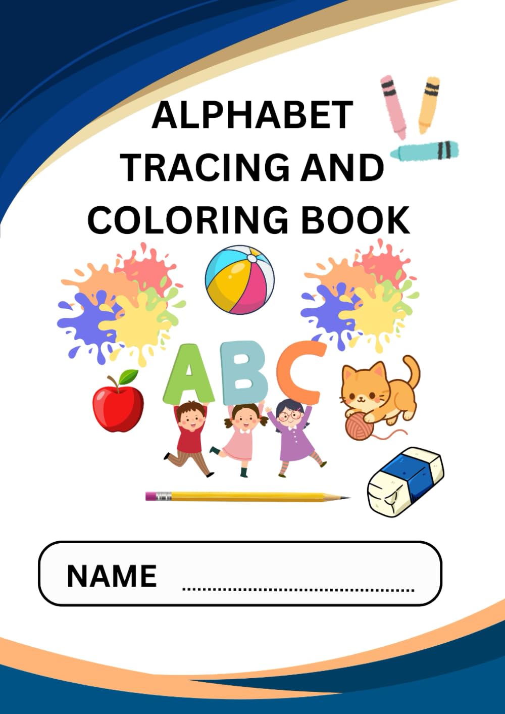 ALPHABET TRACING AND COLORING BOOK: Letter Tracing Practice with Cute Alphabet Animals & Objects | Learn to Write Uppercase and Lowercase Letters | ... for Toddlers and Preschool Kids Ages 3–5
