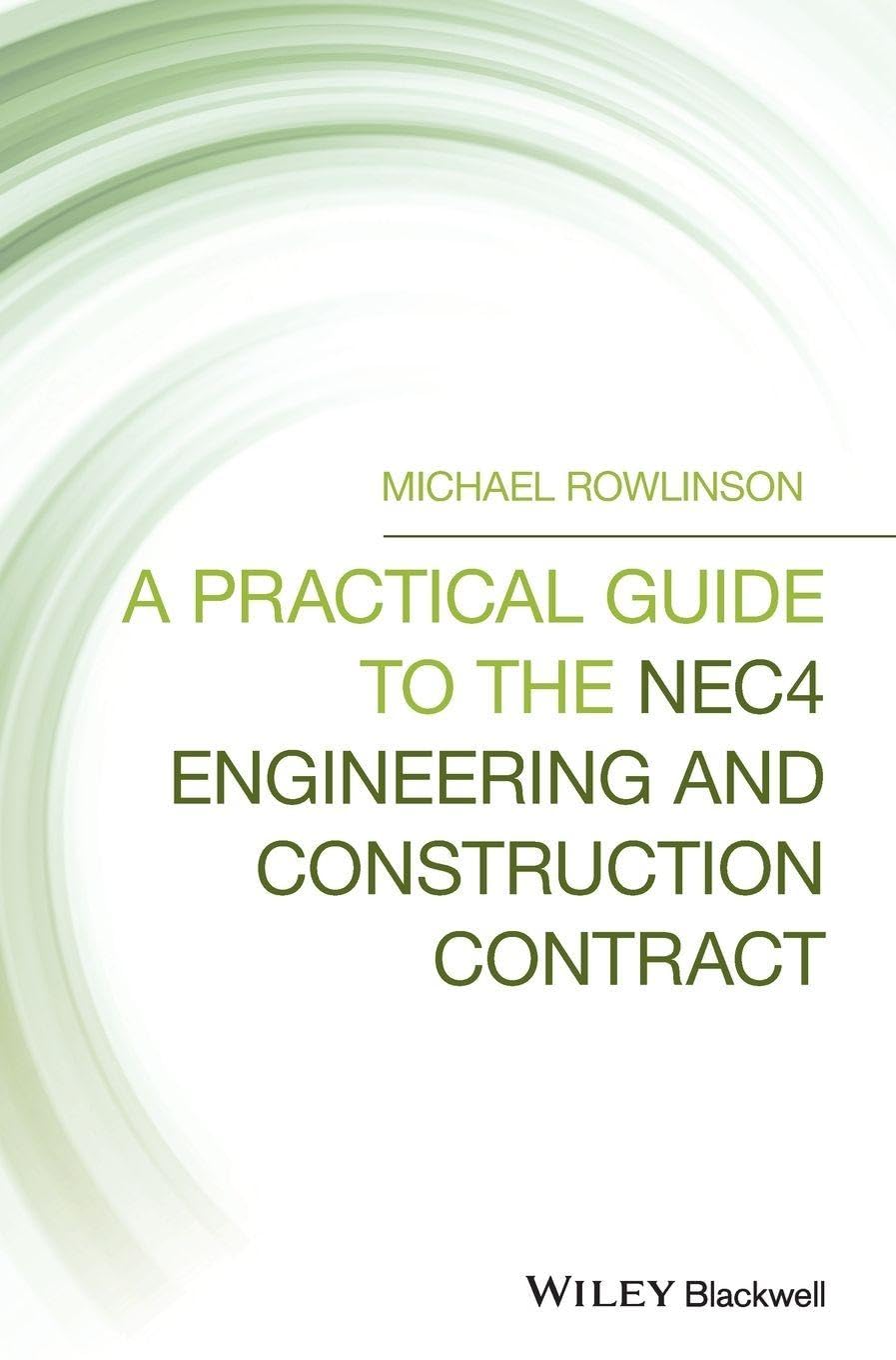 A Practical Guide to the NEC4 Engineering and Construction Contract