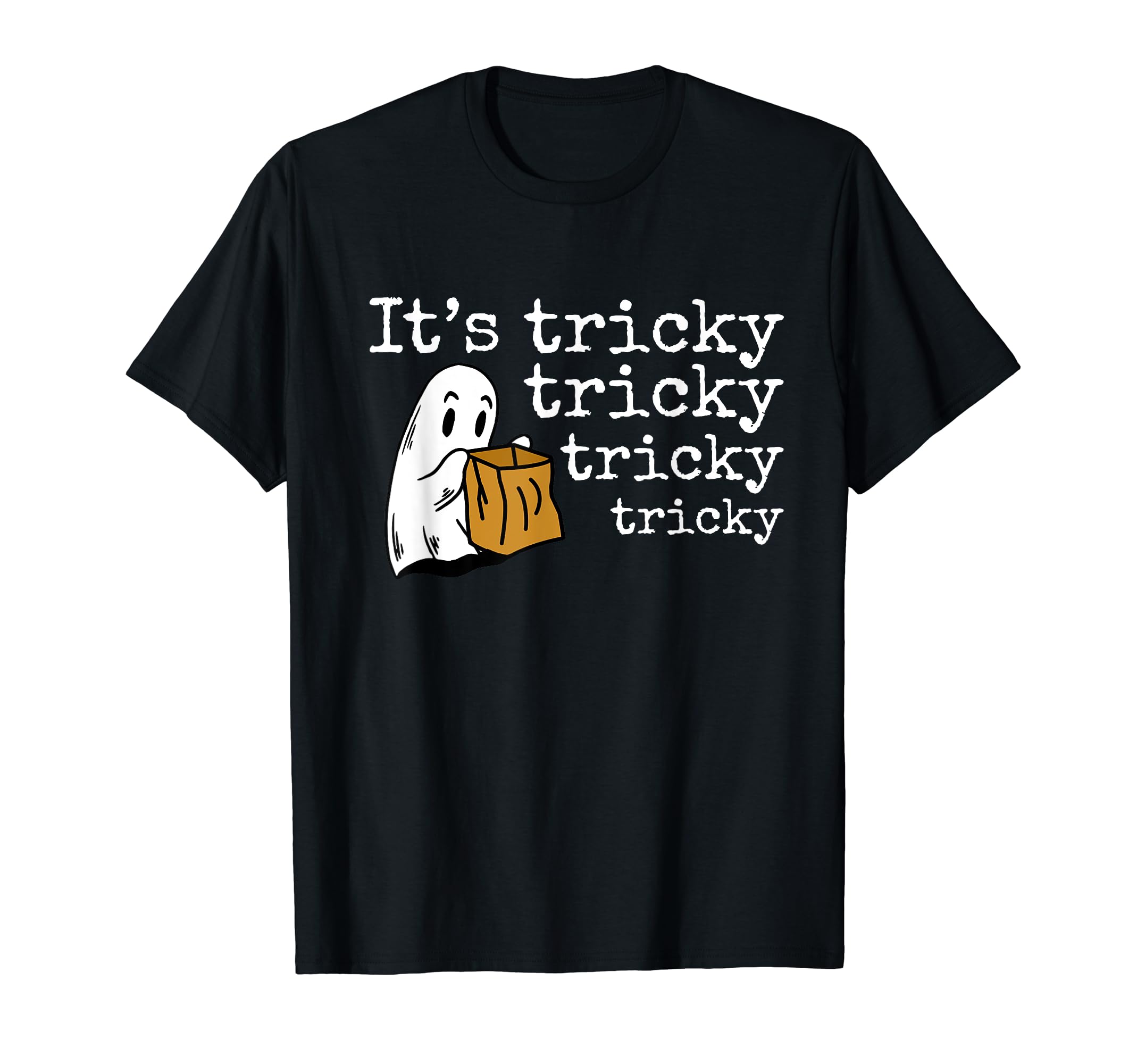 It's Tricky Tricky Tricky Tricky - Funny Halloween Ghost T-Shirt