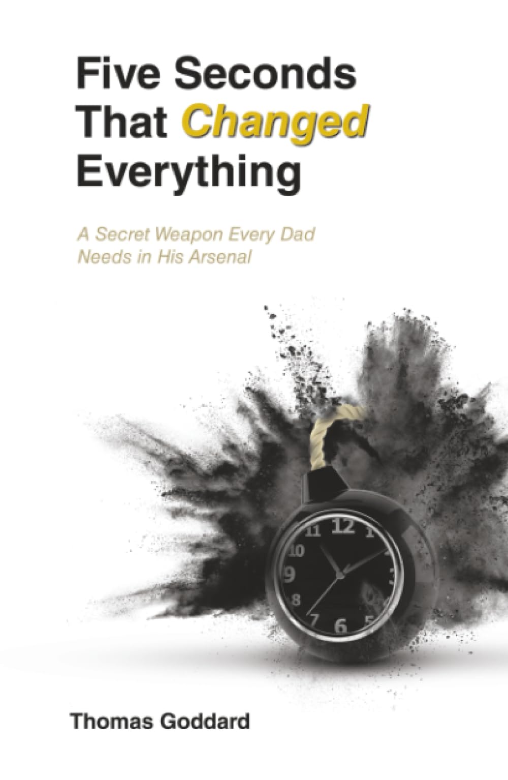 Five Seconds That Changed Everything: A Secret Weapon Every Dad Needs in His Arsenal