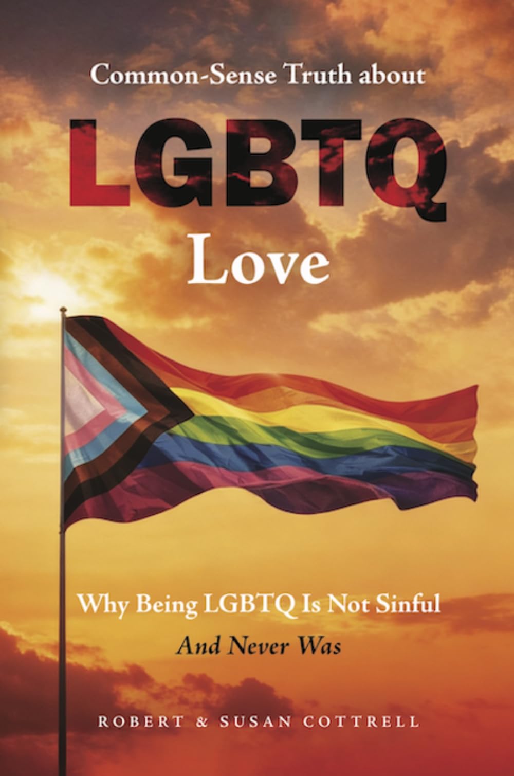 Common-Sense Truth About LGBTQ Love: Why Being LGBTQ Is Not Sinful And Never Was