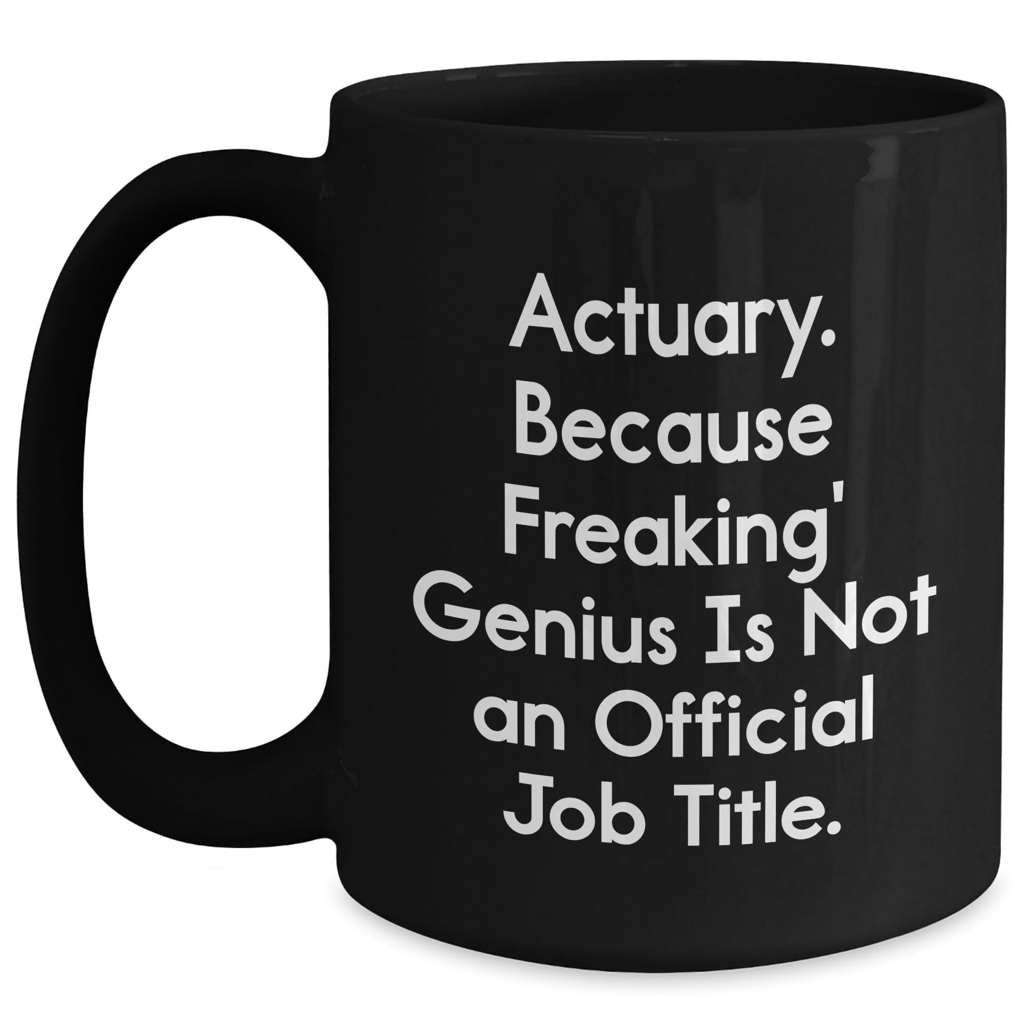 Actuary Gifts from Friends — funny ceramic mug from ShopProudGifts